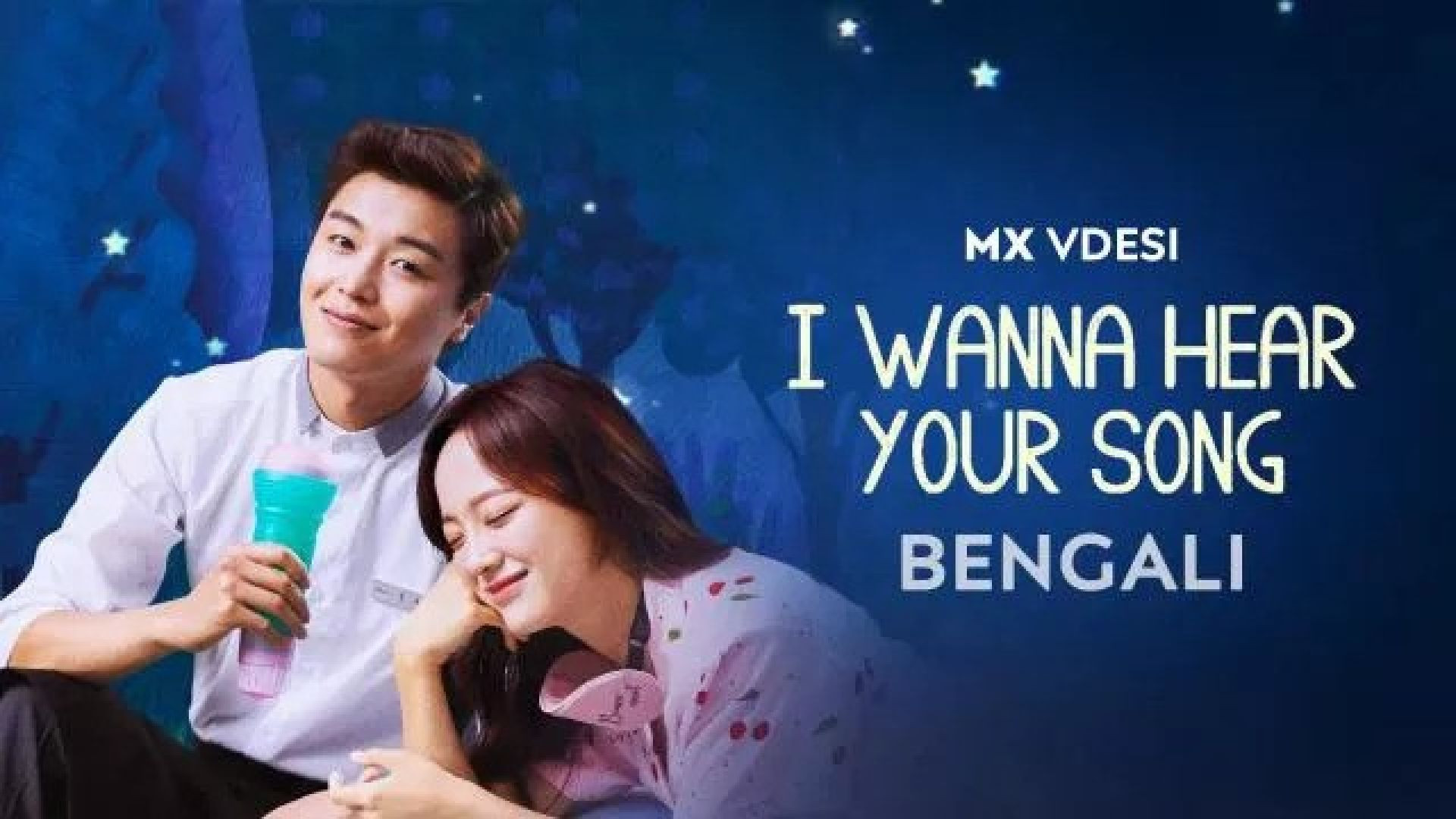 I Wanna Hear Your Song (2024) S01E01-03 Bengali Dubbed ORG MX WEB-DL 720P
